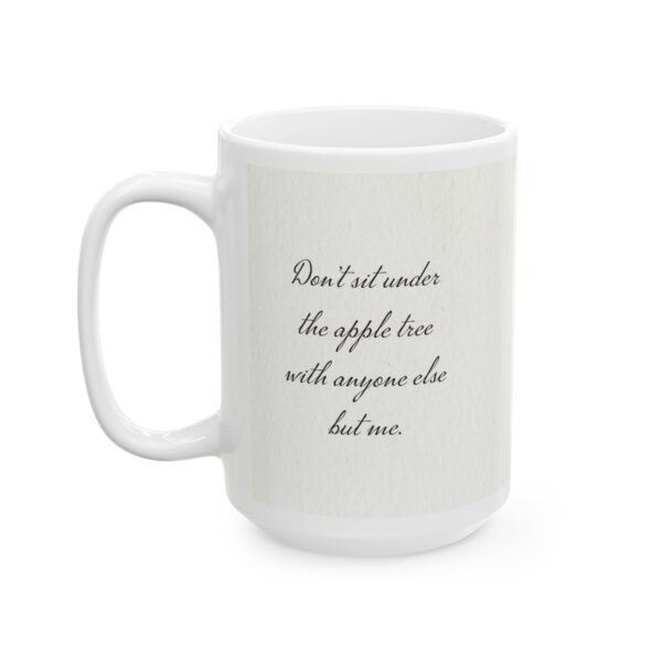 "Don’t sit under the apple tree with anyone else but me" | 11oz or 15oz Mug | Apple Watercolor & Quote - Image 4