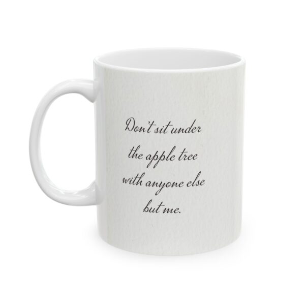 "Don’t sit under the apple tree with anyone else but me" | 11oz or 15oz Mug | Apple Watercolor & Quote - Image 2